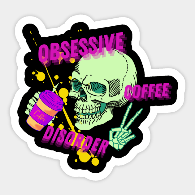 Obsessive Coffee Disorder Sticker by AO Apparel